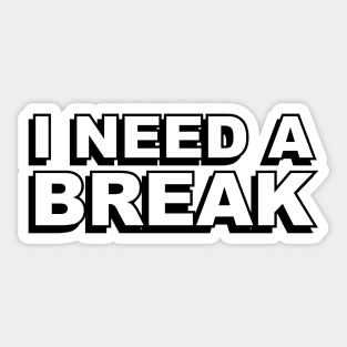 I need a break text design Sticker